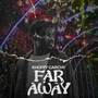 Far Away