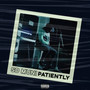Patiently (Explicit)