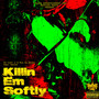 Killin' Em Softly (Explicit)