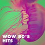 Wow 80's Hits