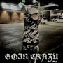 Goin Crazy (Explicit)