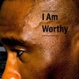 I Am Worthy