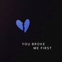 You Broke Me First