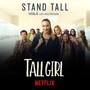 Stand Tall (from Netflix’s “Tall Girl”)