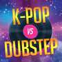 K-Pop vs. Dubstep