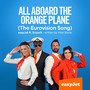 All Aboard The Orange Plane (The Eurovision Song)