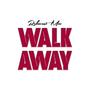 Walk Away