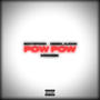 POW POW (feat. BDOTSPINNIN & DEEBIN_KLICKIN) [Explicit]