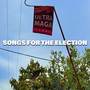 Songs For The Election (Explicit)