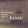 Frontier Music, Vol. 5