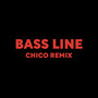 BASS LINE (CHICO REMIX) [Explicit]