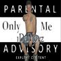 Only 1 Me (Explicit)