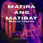 Matira Ang Matibay (Reggae Version)