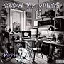 GROW MY WINGS (Explicit)