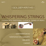 Golden Krithis Vol.1 - Whispering Strings (Fusion With Traditional Classical Themes Of India)