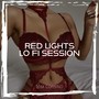 Red Lights Lo Fi Session