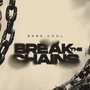 Break the Chains (Explicit)
