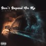 Don't Depend On Me (Explicit)