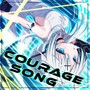 Courage Song