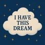 I Have This Dream