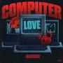 Computer Love (Explicit)