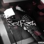 Selfish (Explicit)