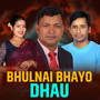 Bhulnai Bhayo Dhau (Live)