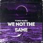 We Not The Same (Explicit)