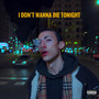 I Don´t Wanna Die Tonight (Explicit)