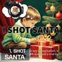 I Shot Santa