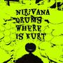 nirvana drums where is kurt?