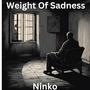 Weight Of Sadness Original Song (by Ninko)