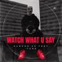 Watch What U Say (feat. Turk) [Explicit]