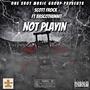 Not Playin (feat. Scott Frock & Basco7Hunnit) [Explicit]