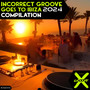 Incorrect Groove Goes to Ibiza 2024