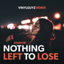 Nothing Left To Lose (vinylguyz Remix) (Remix)