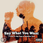 Say What You Want (Explicit)