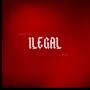 ILEGAL (feat. NLA) [Explicit]