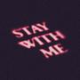 Stay With Me