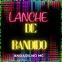 LANCHE DE BANDIDO (Explicit)