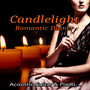 Candlelight Romantic Dinner - Romantic Love Songs, Ultimate Piano, Romantic Music, Instrumental Piano Songs & Acoustic Guitar, Lounge Ambient, Heart's Desire, Cool Jazz