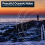 Peaceful Oceanic Noise