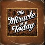 The Miracle of Today