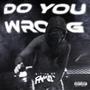 DO YOU WRONG (Explicit)