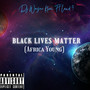 Black Lives Matter (Africa Young) [Explicit]