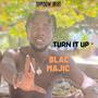 Turn It Up (feat. Blaq Majic) [Explicit]