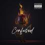 Confused (feat. Yola Bandz & FastLane M-Dot) [Explicit]