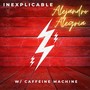 Inexplicable (feat. Caffeine Machine)