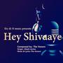 Hey Shivaaye (feat. Akash Verma)