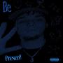 Be Present (Explicit)